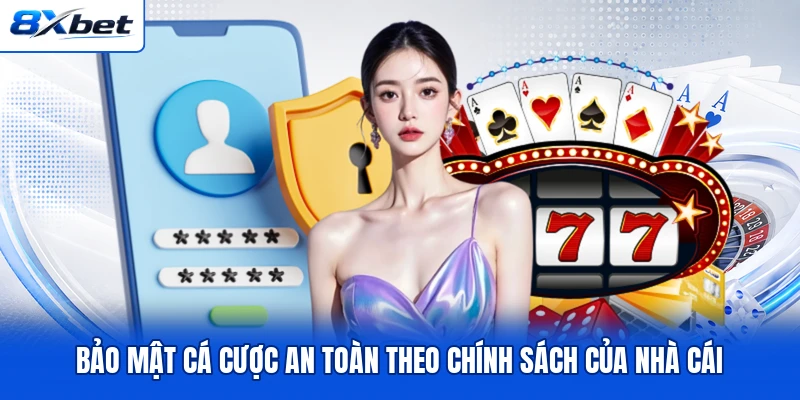 Bảo mật cá cược an toàn theo chính sách của nhà cái