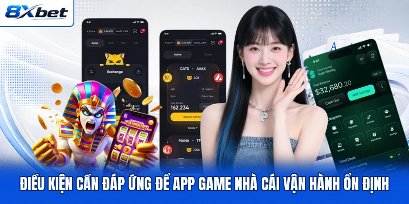 Điều kiện cần đáp ứng để app game nhà cái vận hành ổn định Điều kiện cần đáp ứng để app game nhà cái vận hành ổn định