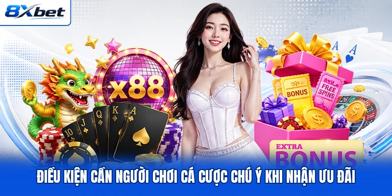 Điều kiện cần người chơi cá cược chú ý khi nhận ưu đãi