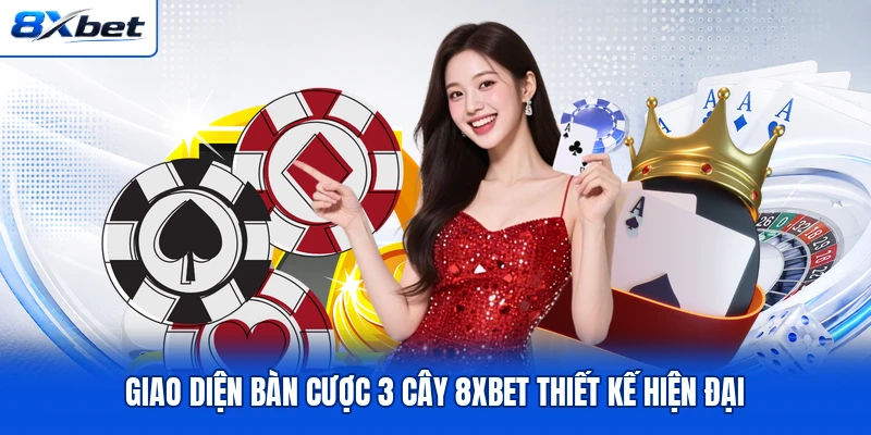 Giao diện bàn cược 3 Cây 8XBET thiết kế hiện đại Giao diện bàn cược 3 Cây 8XBET thiết kế hiện đại