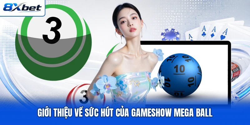 Giới thiệu về sức hút của Gameshow Mega Ball