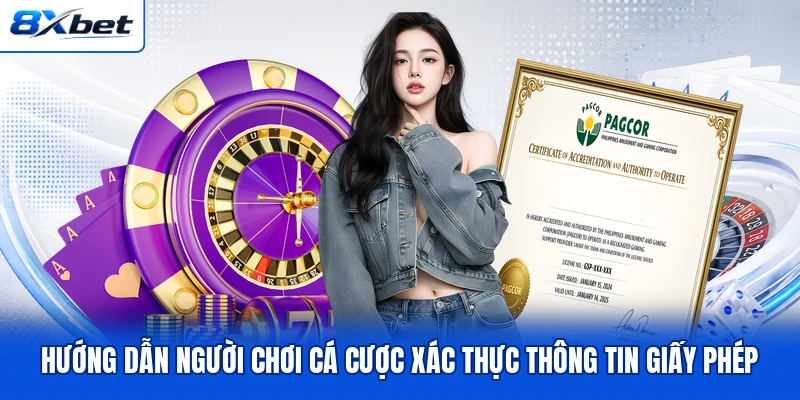 Hướng dẫn người chơi cá cược xác thực thông tin giấy phép Hướng dẫn người chơi cá cược xác thực thông tin giấy phép