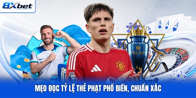 Mẹo đọc tỷ lệ thẻ phạt phổ biến, chuẩn xác