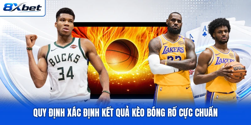 Quy định xác định kết quả kèo bóng rổ cực chuẩn Quy định xác định kết quả kèo bóng rổ cực chuẩn
