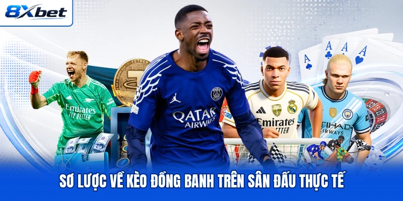 Sơ lược về kèo đồng banh trên sân đấu thực tế Sơ lược về kèo đồng banh trên sân đấu thực tế