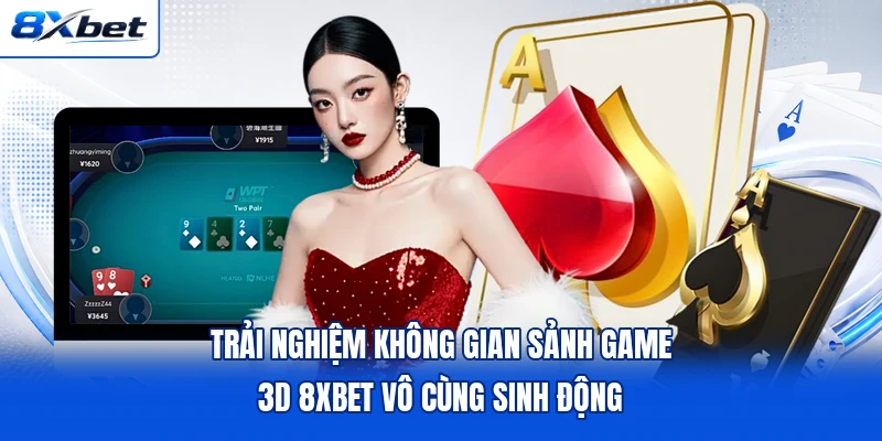 Trải nghiệm không gian sảnh game 3D 8XBET vô cùng sinh động Trải nghiệm không gian sảnh game 3D 8XBET vô cùng sinh động