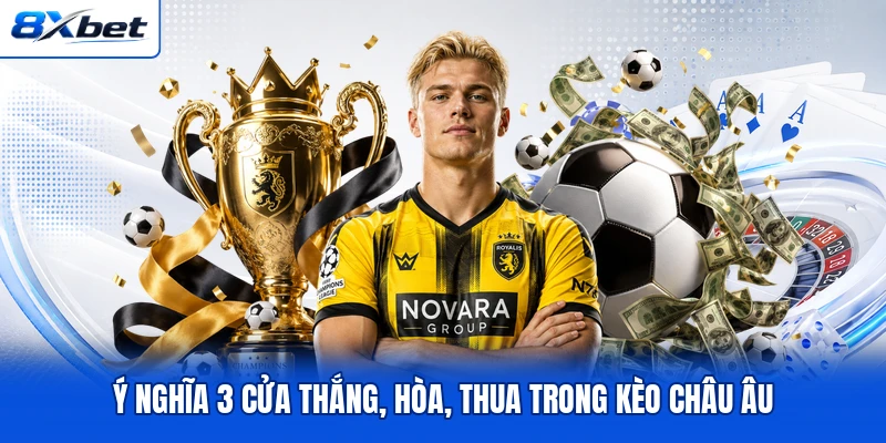 Ý nghĩa 3 cửa thắng, hòa, thua trong kèo châu Âu Ý nghĩa 3 cửa thắng, hòa, thua trong kèo châu Âu